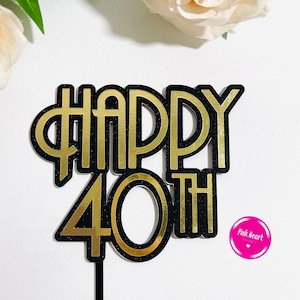 May include: Black and gold glitter cake topper with the words "Happy 40th".
