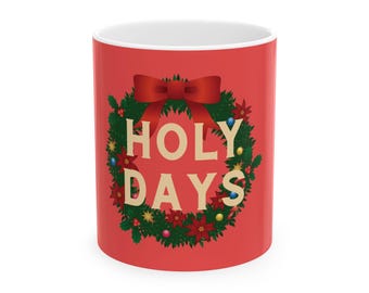 Holiday Wreath Ceramic Mug, Strawberry Red — "HOLY DAYS" Christmas Coffee Cup (11oz & 15oz)