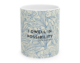I Dwell in Possibility Floral Ceramic Mug - Emily Dickinson Quote Coffee Cup