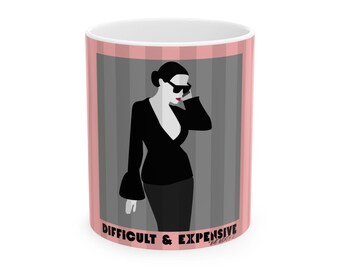 Difficult & Expensive Ladies's Ceramic Mug, PINK,  Elegant Femme Fatale Coffee Cup (11oz/15oz)