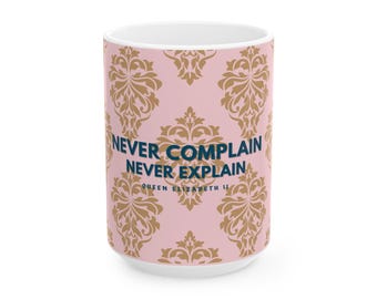 Mok met het motto van koningin Elizabeth: klaag nooit, leg nooit uit - motiverende koffiekop