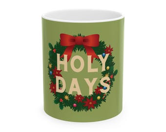 Holiday Wreath Ceramic Mug, Olive Green — "HOLY DAYS" Christmas Coffee Cup (11oz & 15oz)