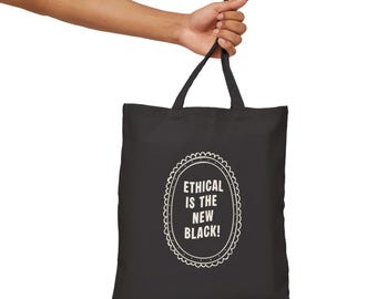 Ethical is the New Black Canvas Tote Bag - Be Good, Bold Black and White Design, Eco-Friendly Shopping Bag, Sustainable Fashion Accessory,
