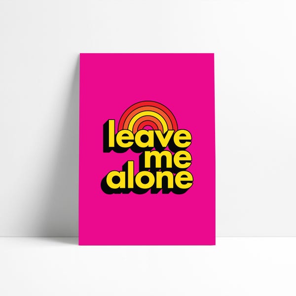 Leave Me Alone Art Print Poster 1970's Retro Type Typography Seventies 70's Style Rainbow Pink Minimal Simple