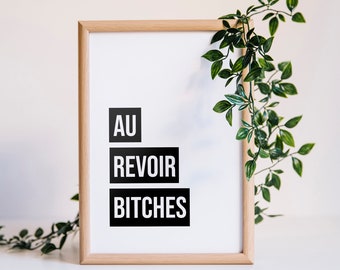 Au Revoir Bitches Poster | Travel Prints | French Inspired Art | Black and White Art | Typography | Scandinavian Art | Printable Wall Art
