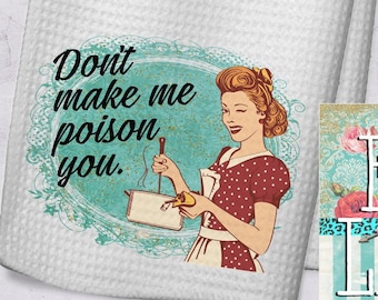 Retro housewife kitchen towel Don't Make Me Poison You