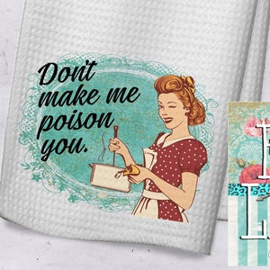 Retro housewife kitchen towel Don't Make Me Poison You