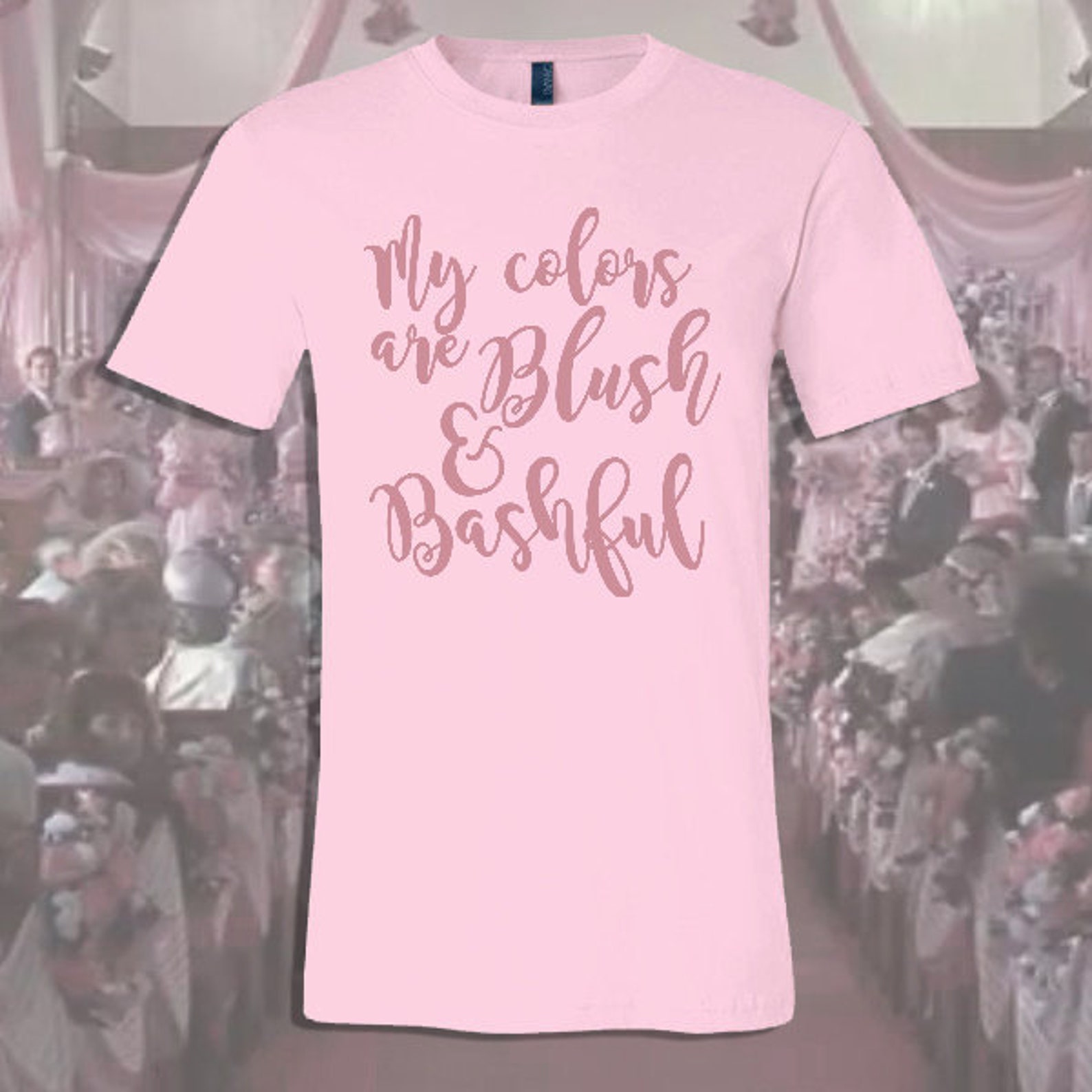 My Colors are Blush and Bashful graphic tee Etsy