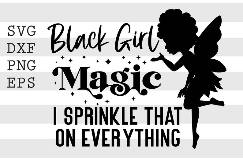 instant digital download Black girl magic I sprinkle on everything SVG file