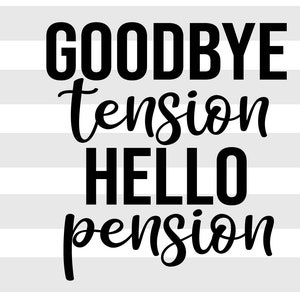 Adiós tensión, hola pensión, SVG, archivo PNG, SVG divertido, descarga digital, diseño de camiseta