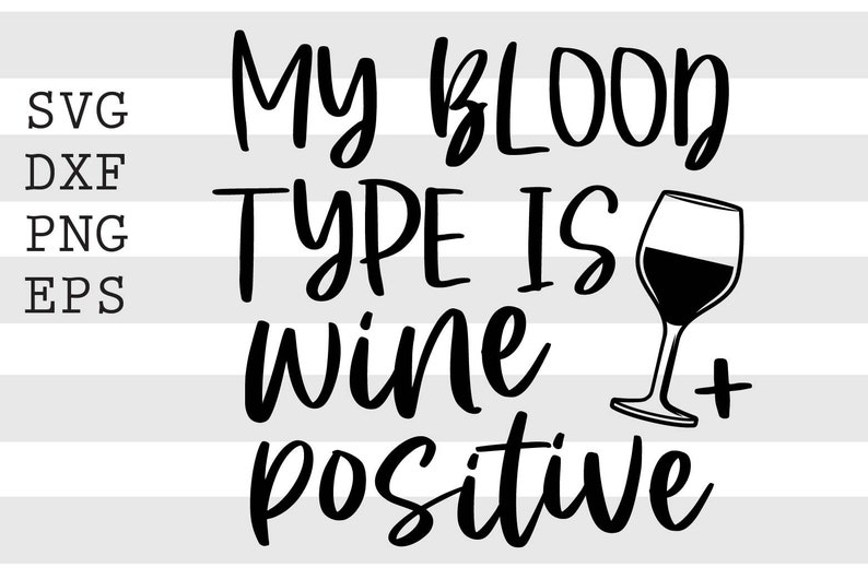 My Blood Type is Wine Positive SVG PNG File Digital Etsy