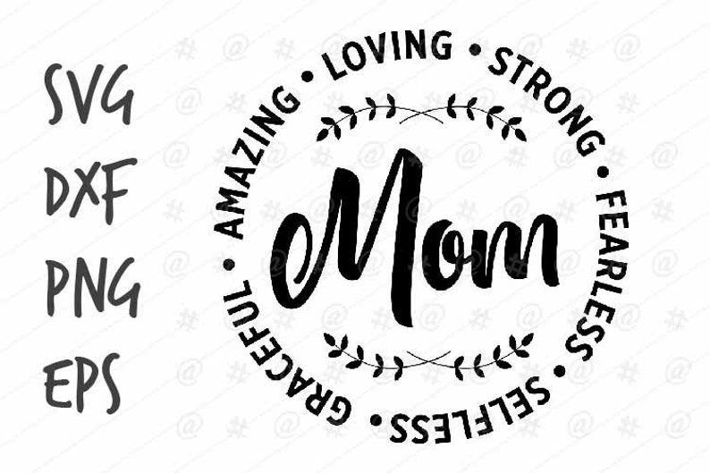 Download Amazing Loving Strong Fearless Selfless Graceful Mom SVG File | Etsy