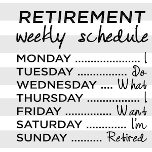 Retirement Weekly Schedule ... SVG, PNG file, Funny SVG, Digital download, T-shirt Design