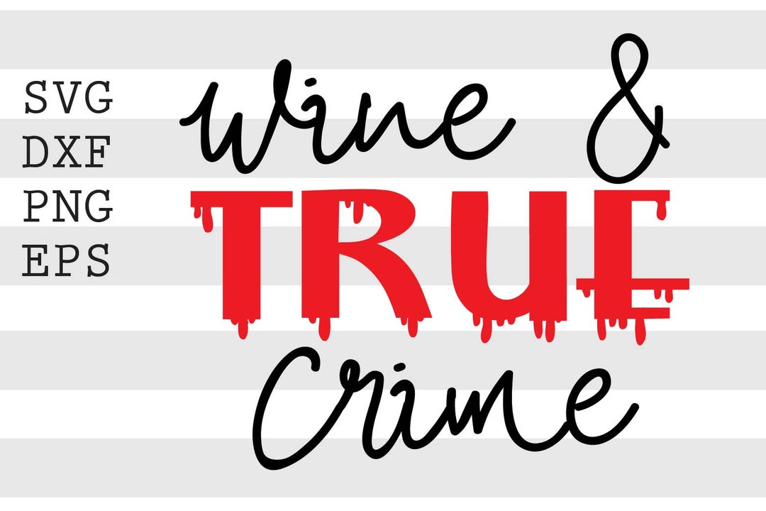 Wine and True Crime SVG Instant Digital Download Etsy
