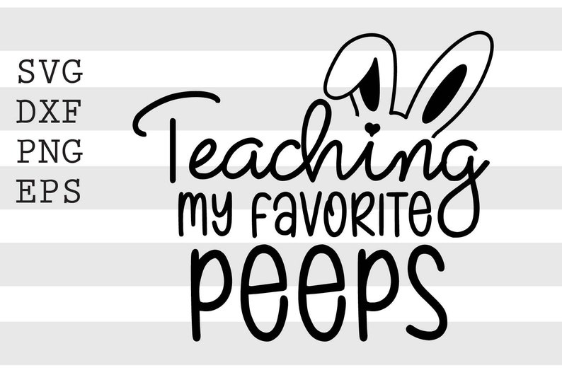 PNG file instant digital download Teaching my favorite peeps SVG