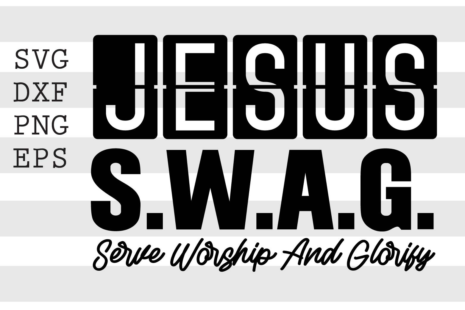 Jesus SWAG Serve Worship and Glorify SVG PNG File Instant Etsy