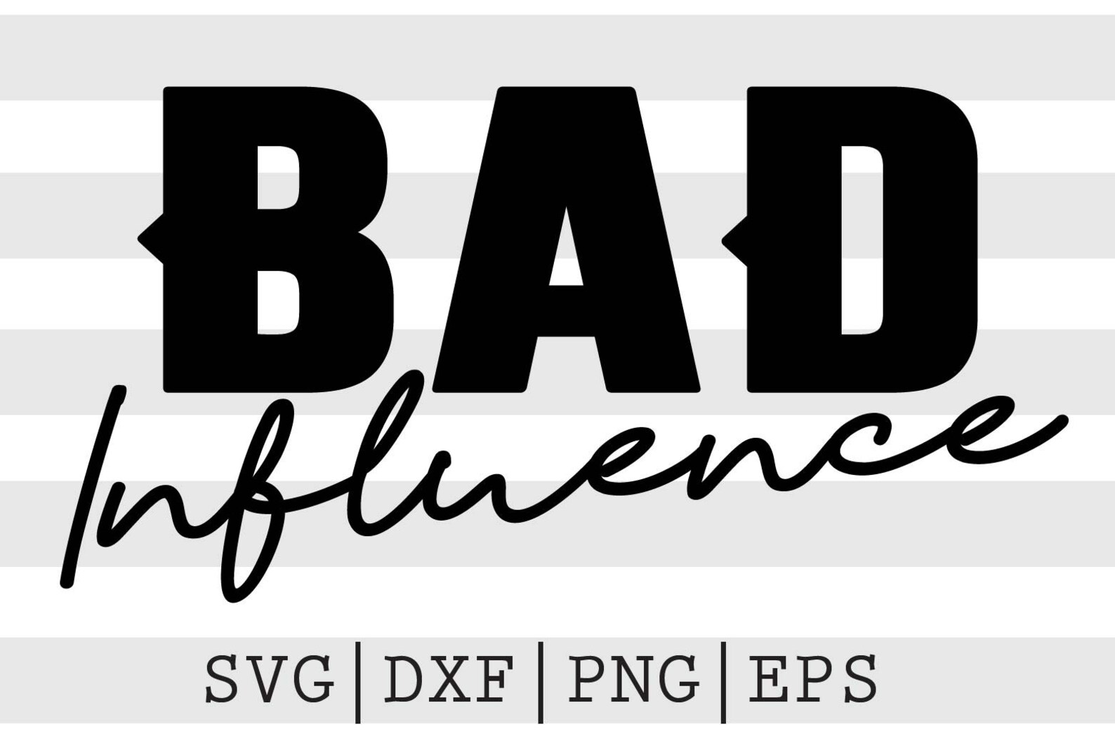 My Mom Is A Bad Influence Bad Influence SVG PNG File Etsy