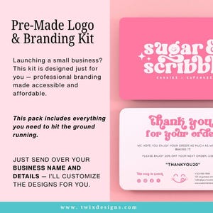 May include: A pre-made logo and branding kit with pink and white elements. The kit includes a logo, business cards, and thank you cards. The text includes "Sugar & Scribble" and "Thank you for your order". The website is www.twixdesigns.com.