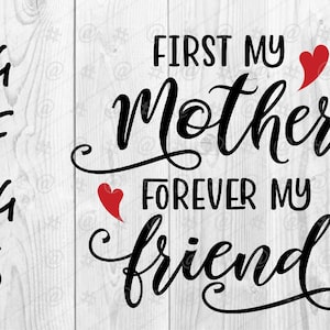Mother's Day - First my Mother, forever my Friend (B)