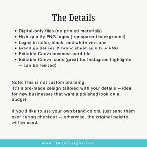 May include: A white background with black text that reads "The Details" and bullet points describing digital files, PNG logos, logos in color, brand guidelines, a Canva business card file, and editable Canva icons. The website www.twixdesigns.com is at the bottom.