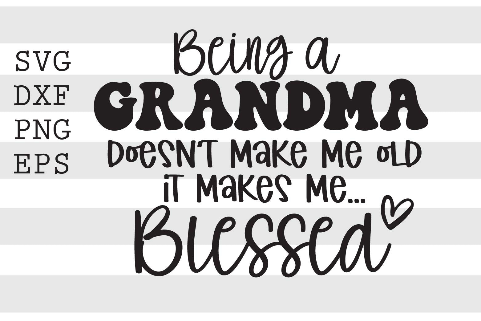Being a Grandma Doesnt Make Me Old It Makes Me Blessed SVG Etsy