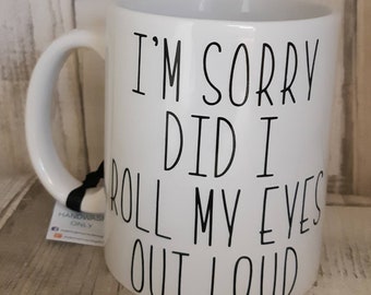 Personalised &#39;Roll my eyes out loud&#39; Quote Mug
