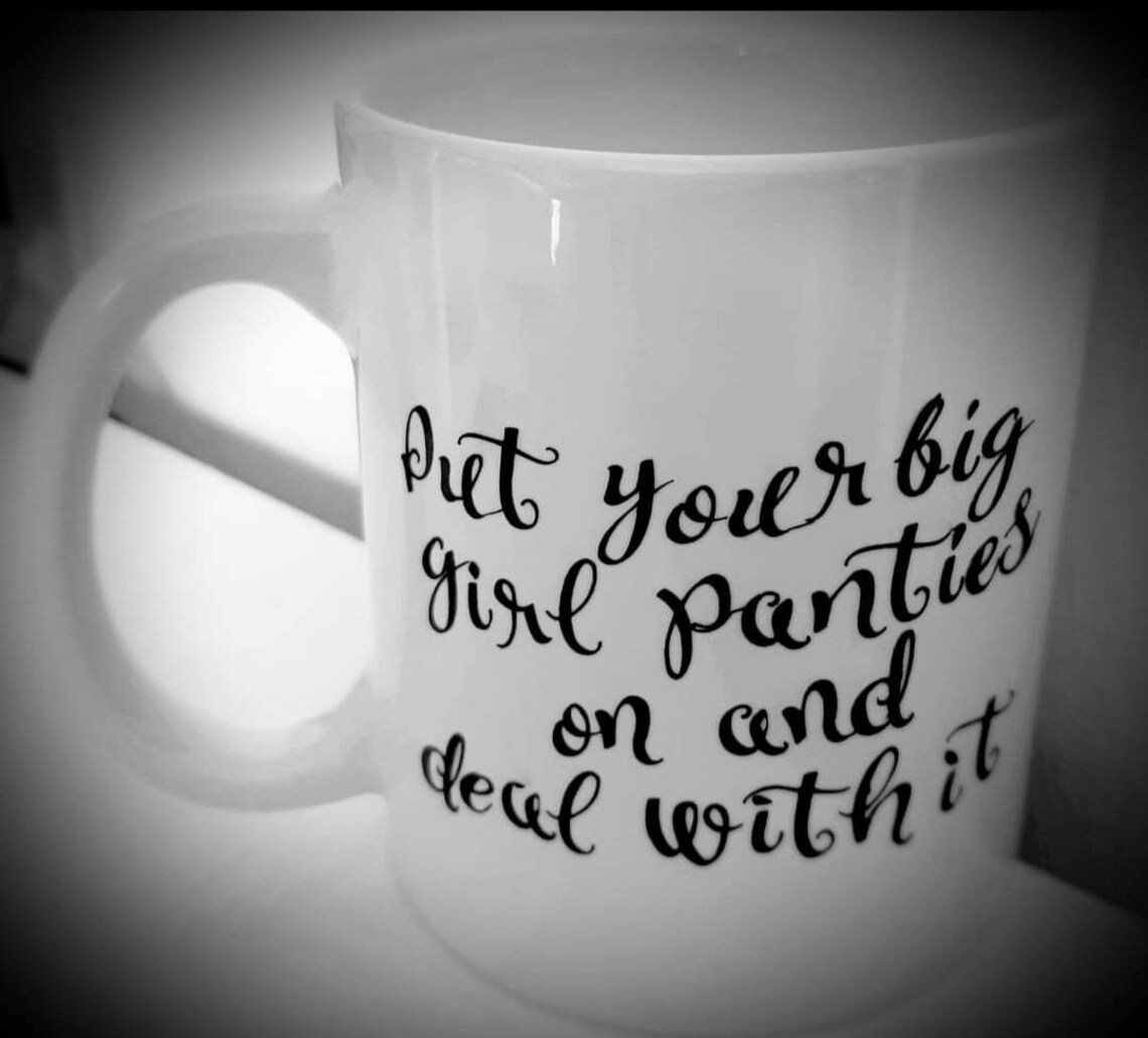 Put Your Big Girl Panties On Mug Etsy