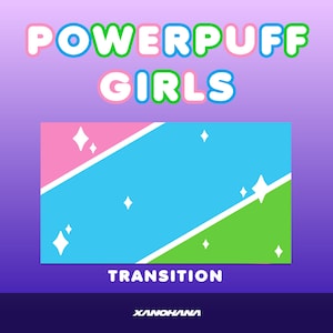 PowerPuff Girls - Twitch Overlay Package  |  Transition