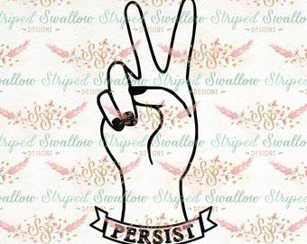 Puede incluir: Ilustración en blanco y negro de una mano haciendo el signo de la paz con la palabra "PERSIST" escrita en una pancarta debajo de la mano.