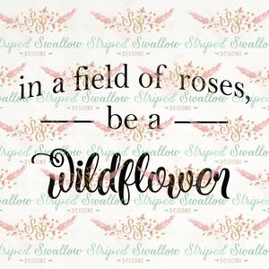 Be a Wildflower SVG Digital Cut File