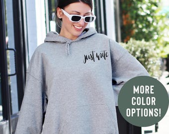 Just Write Hoodie Writer Shirt Author Shirt Writer Sweatshirt Author Sweatshirt Published Author Future Author Gift for Author