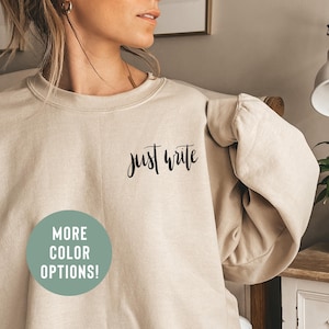 Just Write Sweatshirt Writer Shirt Author Shirt Writer Sweatshirt Author Sweatshirt Published Author Future Author Gift for Author