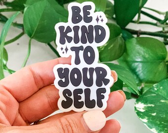 Be Kind to Yourself Sticker | Self Love Sticker | Mental Health Sticker | Gifts for Women | Kindness Sticker | Be Kind Sticker