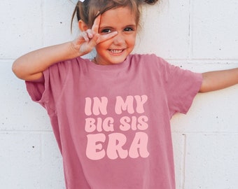 In My Big Sister Era Shirt Big Sister Shirts Announcement Shirt Sister Tee For Toddler Big Sis T Shirt Gift For Big Sister Little Sister