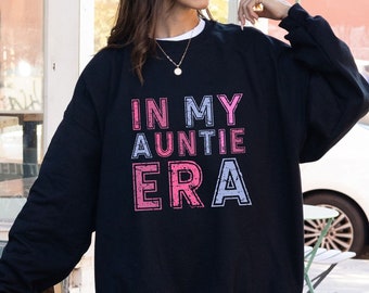 In My Auntie Era Sweatshirt Promoted To Auntie Sweatshirt Aunt Pregnancy Announcement Gift Idea For Aunt Sweater Cool Aunt Club Aunt Era