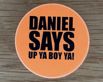 Daniel Says Up Ya Boy Ya! Badge