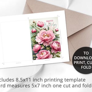 May include: Printable card template featuring a pink floral design with the text "Happy Birthday". The card measures 5x7 inches when cut and folded, and the template is 8.5x11 inches.
