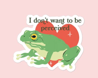 Frog I don't want to be perceived Sticker | Introverted Froggy Vinyl Decal | kawaii frog sticker | Frog Laptop Sticker