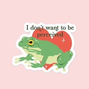 Frog I don't want to be perceived Sticker | Introverted Froggy Vinyl Decal | kawaii frog sticker | Frog Laptop Sticker