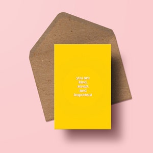 You are Kind, Smart and Important Greetings Card | Positive A6 Card | Sunshine Yellow Greetings Card | Encouragement Card | Friendship Card