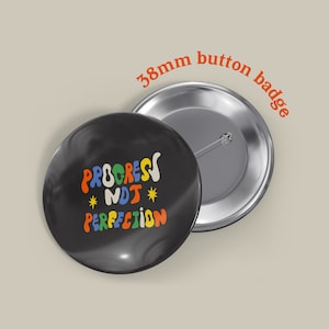 Progress Not Perfection Button Badge | Positive Affirmation Badge | Mental Health Gift | Personal Mantra Pin | Activism Badge |