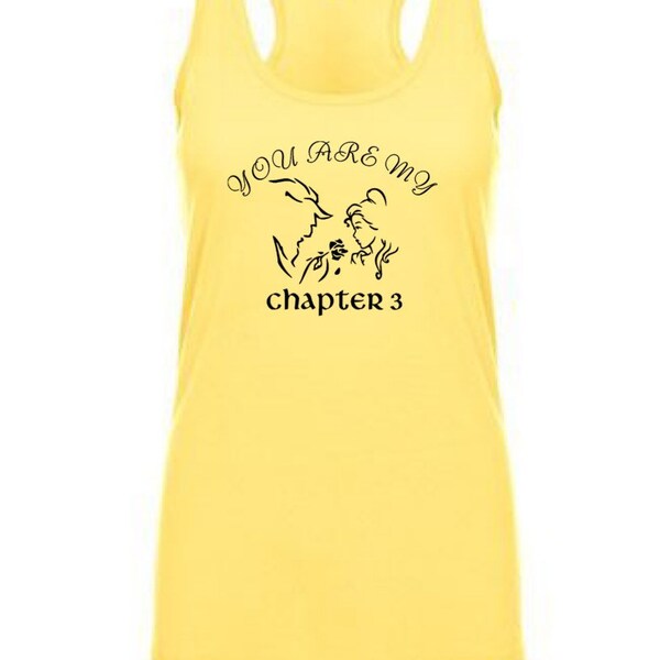 Beauty and the Beast inspired "You are my chapter 3" Tee or Tanktop