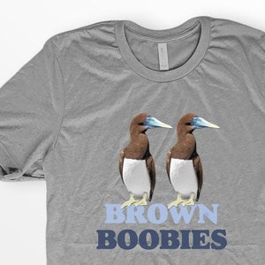 Boobies T-Shirt, Birding t-Shirt, Brown Boobies Shirt, Wild Birds, Birding Humor