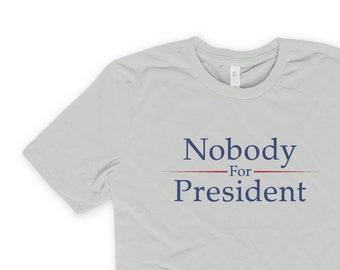 2024 Political Humor Shirt Nobody for President 2024 Election