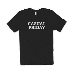 ShirtLoaf Casual Friday T-shirt Business Casual T-shirt on Black Bella + Canvas 3001 Premium Unisex Short Sleeve T-shirt