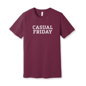 ShirtLoaf Casual Friday T-shirt Business Casual T-shirt on Maroon Bella + Canvas 3001 Premium Unisex Short Sleeve T-shirt