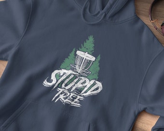 Disc Golf Hoodie | Stupid Tree | PLUS Sizes!! | Hooded Sweatshirt |Disc Golf Gift | Disc Golf Lover | Funny Hoodie For Men | FREE SHIPPING!!