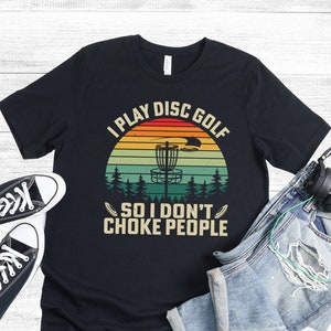 Disc Golf Shirt Funny Disc Golf Gift For Him or Her Funny Tee Shirt Disc Golf Gift Frisbee Golf TShirt FREE SHIPPING!!