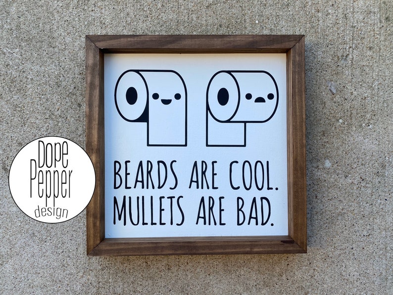 Beards Are Cool Mullets Are Bad sign Toilet paper ...