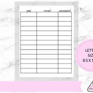 May include: Printable goal tracker with columns for goal, reward, and accomplished. The tracker is designed for letter size paper, 8.5 x 11 inches.